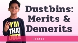 Use of Dustbin | Dustbins – Merits and Demerits [Debate]